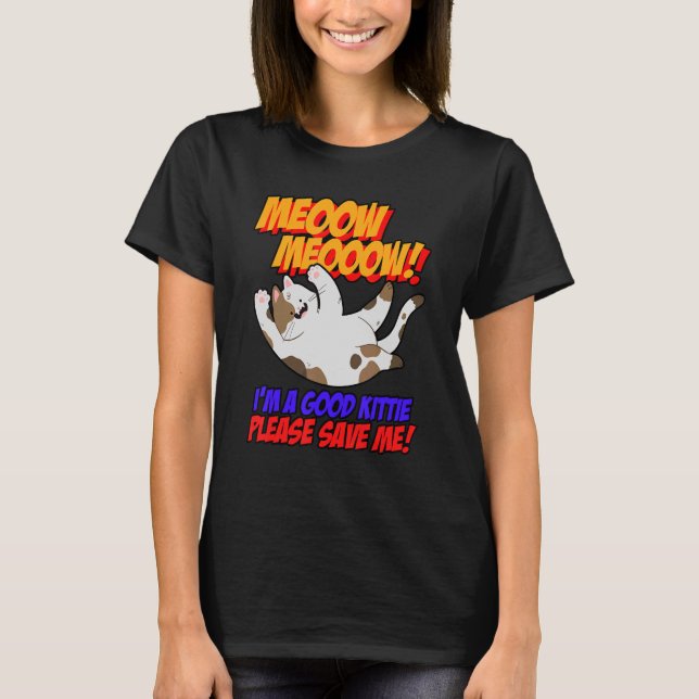 T-shirt Meow Meow Je Suis Bon Kitty S'Il Vous Plaît Sauvez (Devant)