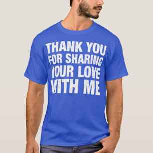 T-shirt Merci De Partager Votre Amour Avec Moi