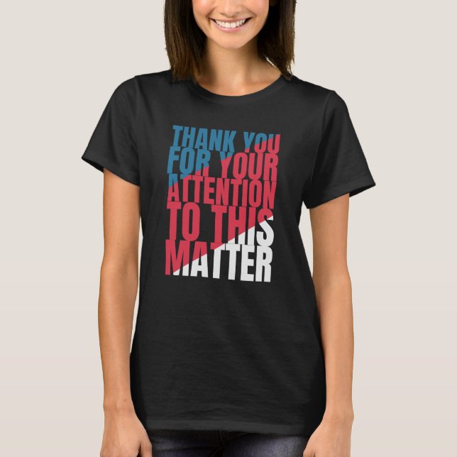 T-shirt Merci pour votre attention sur cette question (Devant)