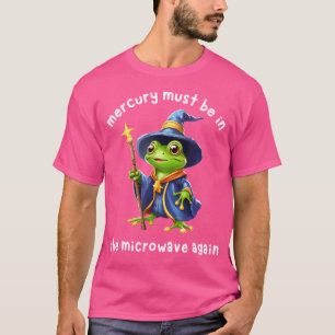 T-shirt Mercure Doit Être Dans Le Micro-Ondes De Nouveau A