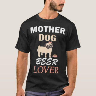 T-shirt Mère Chienne Amoureuse de bière propriétaire pug A