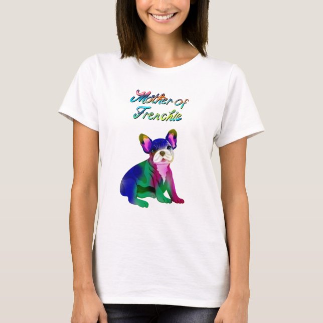 T-shirt Mère De Frenchie Spray Peint Français Bulldog (Devant)