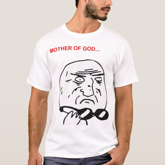 T-shirt Mère de visage Meme comique de rage de Dieu (Devant)