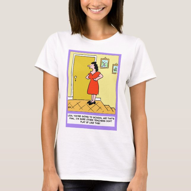 T-shirt Mère dit à l'institutrice : "Vous devez aller à l' (Devant)