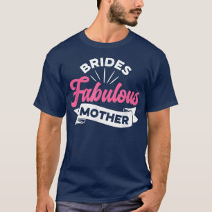 T-shirt Mère Fabuleuse de la Mariée Femmes Idée de Cadeau 