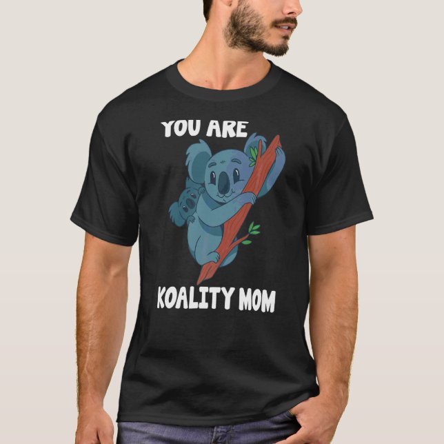 T-shirt Mère Koala Vous Êtes Koality Maman Fête des mères (Devant)