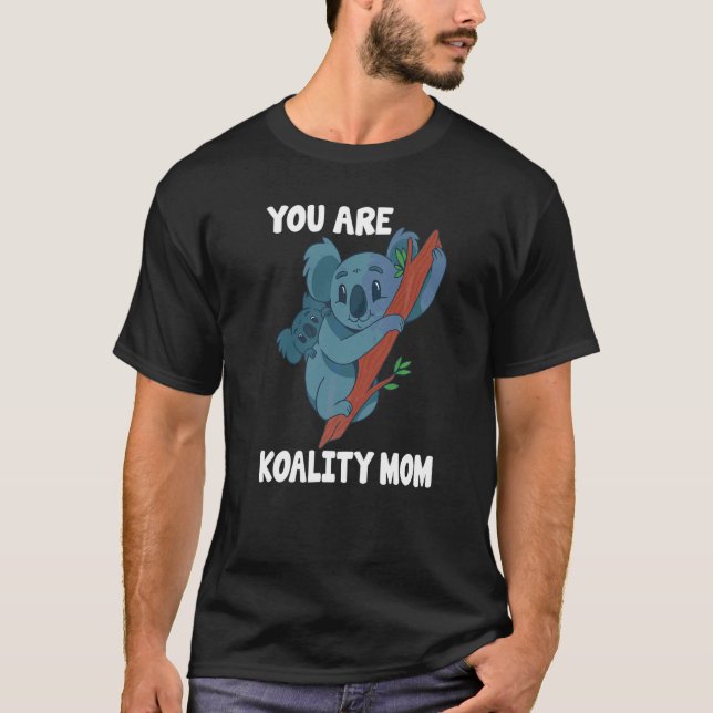 T-shirt Mère Koala Vous Êtes Koality Maman Fête des mères (Devant)