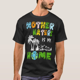 T-shirt Mère Nature Est Ma Maison Mignonne Pour La Nature
