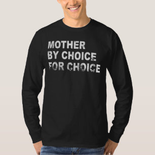 T-shirt Mère par choix pour Choice Pro Choice Rig femmes