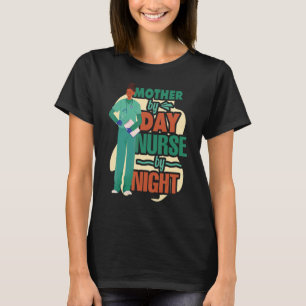 T-shirt Mère Par Jour Infirmière Par Nuit Maman Est Une No