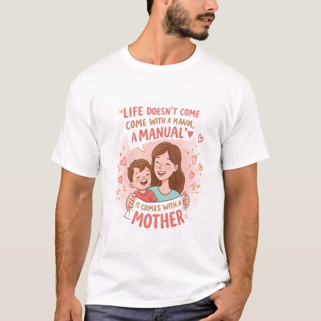 T-shirt Mère's Day Tee : La vie n'est pas un manuel, Juste (Devant)