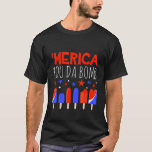 T-shirt Merica You Da Bomb Popsicle USA Drapeau Stars Ice 