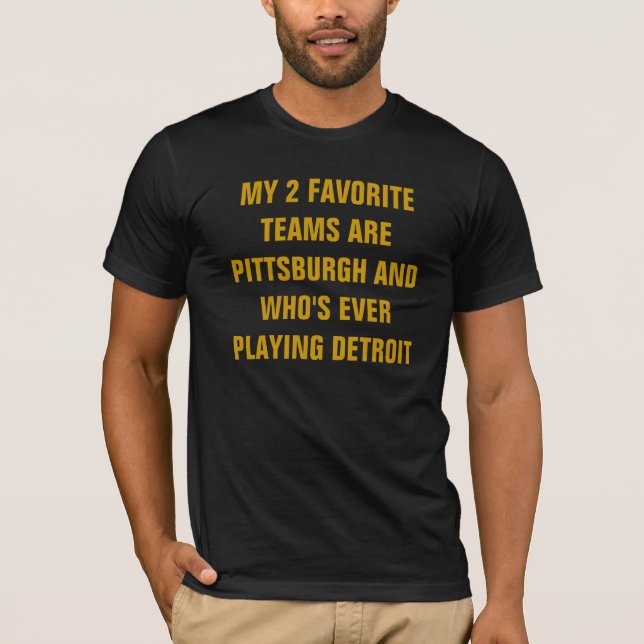 T-SHIRT MES 2 ÉQUIPES PRÉFÉRÉES SONT PITTSBURGH ET QUI... (Devant)