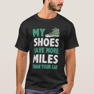 T-shirt Mes Chaussures Ont Plus De Miles Que Votre Voiture