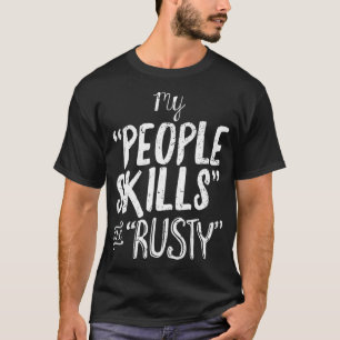 T-shirt Mes compétences humaines sont rusty Funny Introver