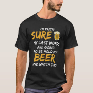 T-shirt Mes Derniers Mots Tenir Bière Drôle Montre Présent