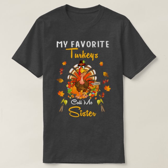 T-shirt Mes Dindons Préférés M'Appelent Soeur Cool Thanksg (Design devant)