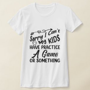 T-shirt Mes enfants ne peuvent-ils pas avoir de pratique,