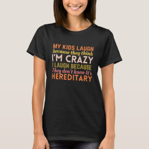 T-shirt Mes enfants rient parce qu'ils pensent que je suis