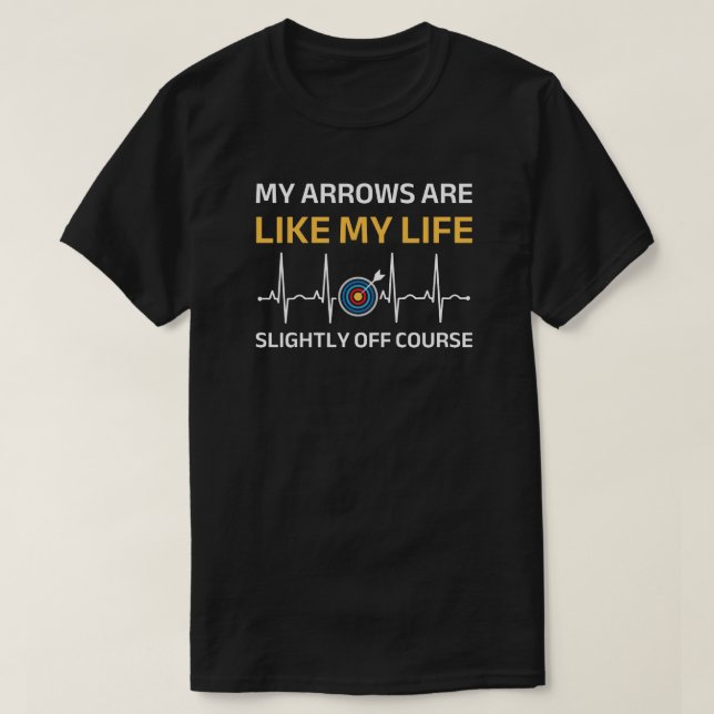 T-shirt Mes flèches sont comme ma vie | Tir à l'arc drôle (Design devant)
