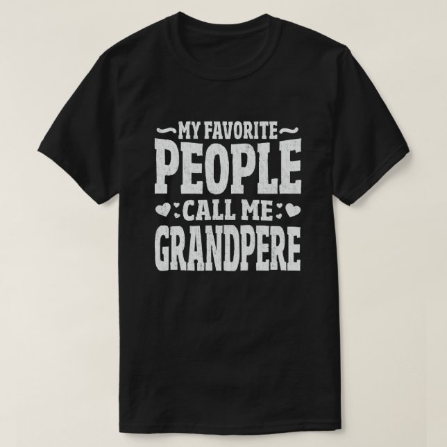 T-shirt Mes Gens Favoris M'Appelent Grandpere Grand-Papa C (Design devant)