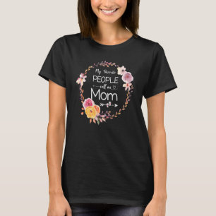 T-shirt Mes Gens Favoris M'Appelent Maman Femmes Flower Ma