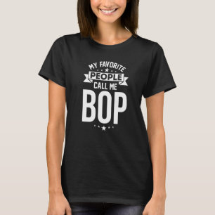 T-shirt Mes gens favoris m'appellent Bop