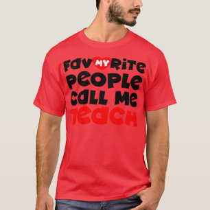 T-shirt Mes gens préférés m'appellent enseigner