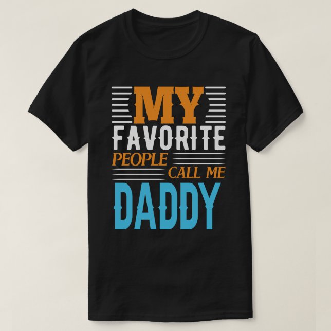 T-shirt Mes gens préférés m'appellent Fête des pères DADDY (Design devant)
