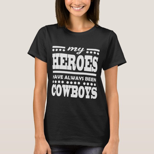 T-SHIRT MES HÉROS ONT TOUJOURS ÉTÉ DES COWBOYS (Devant)