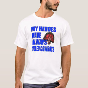 T-shirt "Mes Héros Ont Toujours Tué Des Cowboys" Chemise