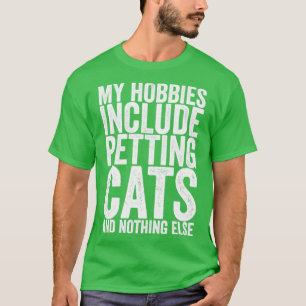 T-shirt Mes Hobbies Incluent Les Chats De Plat Et Rien D'A