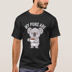 T-shirt Mes jeux de mots sont un koala blague sarcasm drôl