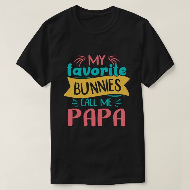 T-shirt Mes lapins préférés m'appellent PAPA Pâques jour (Design devant)
