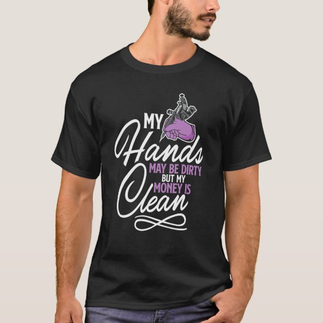 T-shirt Mes Mains Peut Être Sale, Mais Mon Argent Est Pur  (Devant)