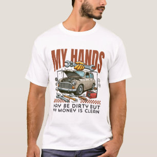 T-shirt Mes mains peuvent être sales mais mon argent est p