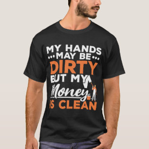 T-shirt Mes Mains Sont Peut-Être Sale, Mais Mon Argent Est