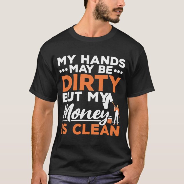 T-shirt Mes Mains Sont Peut-Être Sale, Mais Mon Argent Est (Devant)