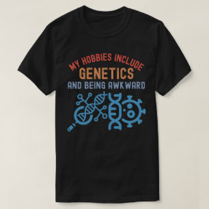 T-shirt Mes passe-temps incluent la génétique et être mala