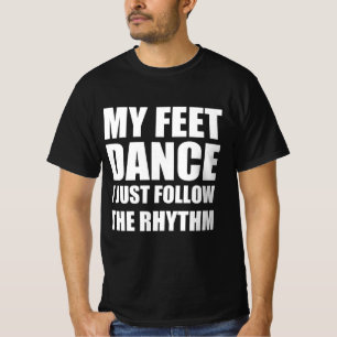 T-shirt Mes pieds dansent Je suis juste le rythme