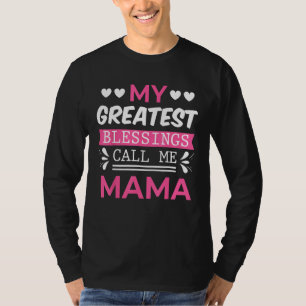 T-shirt Mes plus grandes bénédictions m'appellent maman gr