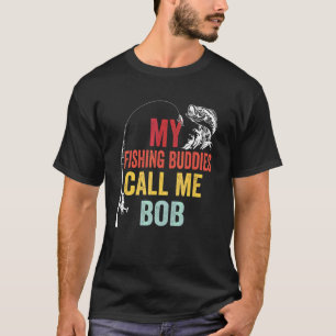 T-shirt Mes potes de pêche m'appellent Bob Fishe