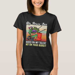 T-shirt Mes prix sont basés sur mon talent de jardinier am