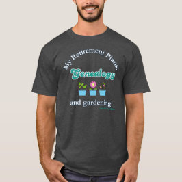 T-shirt Mes projets de retraite : généalogie et jardinage