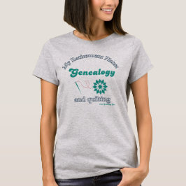 T-shirt Mes projets de retraite : généalogie et quilting
