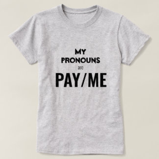 T-shirt Mes pronoms sont PAYEZ/MOI