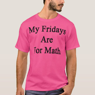 T-shirt Mes Vendredis Sont Pour Les Maths