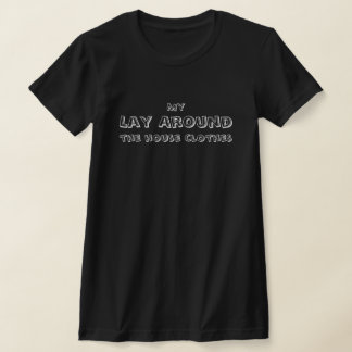 T-shirt Mes vêtements décontractés à la maison, drôles, si