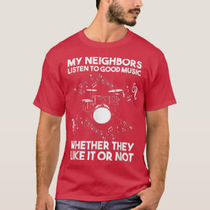 T-shirt Mes voisins écoutent de la bonne musique Drum