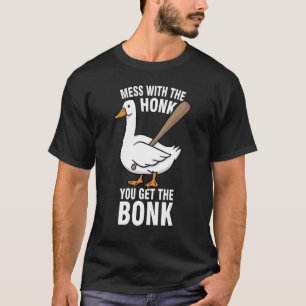 T-shirt Mess With Honk Vous Obtenez Le Mème Bonk Goose 1